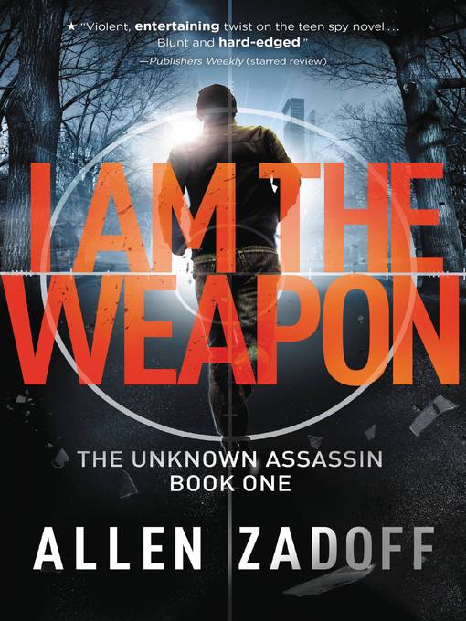 Title details for I Am the Weapon, aka Boy Nobody by Allen Zadoff - Wait list